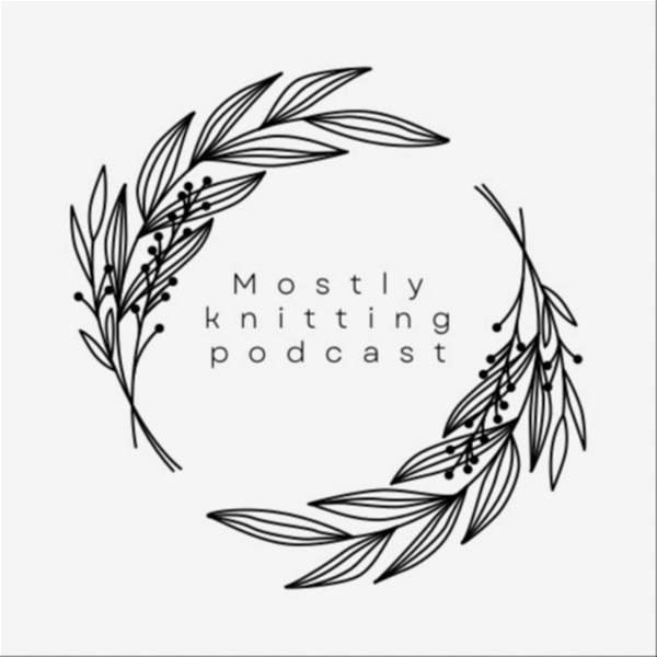 Artwork for Mostly knitting podcast