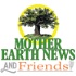 Mother Earth News and Friends