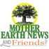 Mother Earth News and Friends