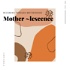 Mother ~ lescence