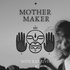 Mother Maker
