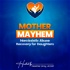 Mother Mayhem: Narcissistic Abuse Recovery for Daughters