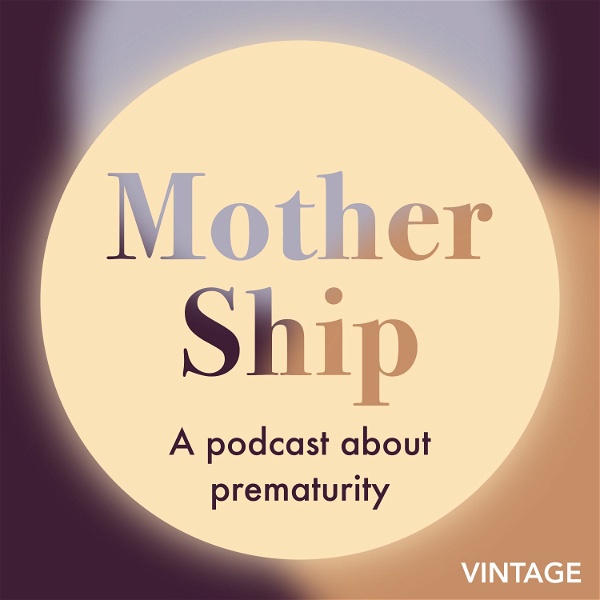 Artwork for Mother Ship: a podcast about prematurity