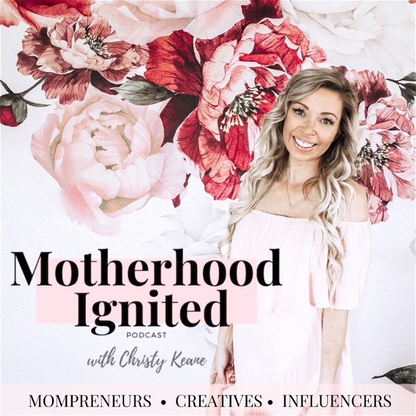 Artwork for Motherhood Ignited- A Podcast for Mompreneurs, Creatives, and Influencers