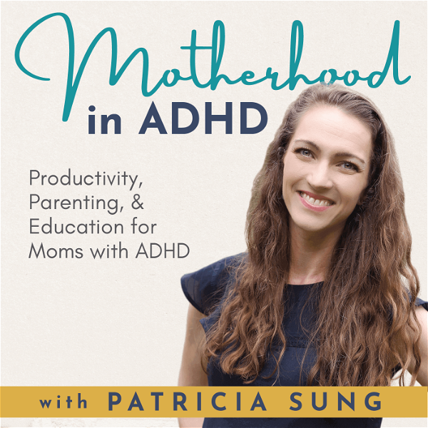 Artwork for Motherhood in ADHD – Parenting with ADHD, Productivity Tips, Brain based Science, Attention Deficit Hyperactivity Disorder