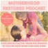 Motherhood Restored Podcast