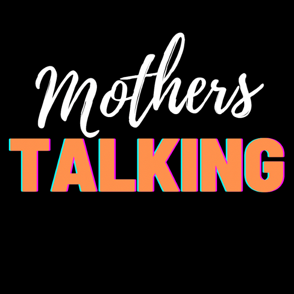 Artwork for Mothers talking podcast