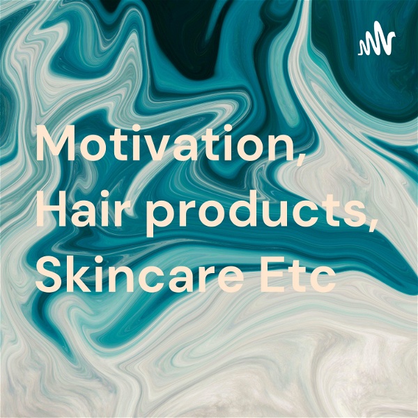 Artwork for Motivation, Hair products, Skincare Etc
