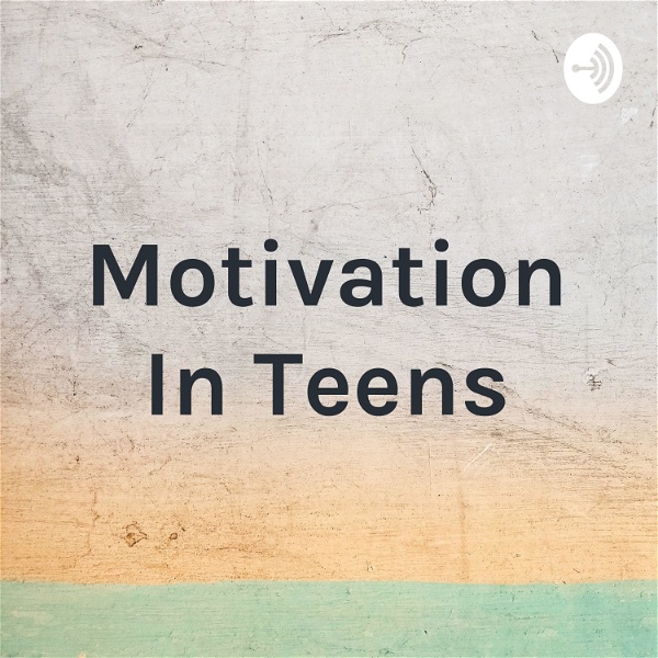 Artwork for Motivation In Teens