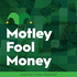 Motley Fool Money