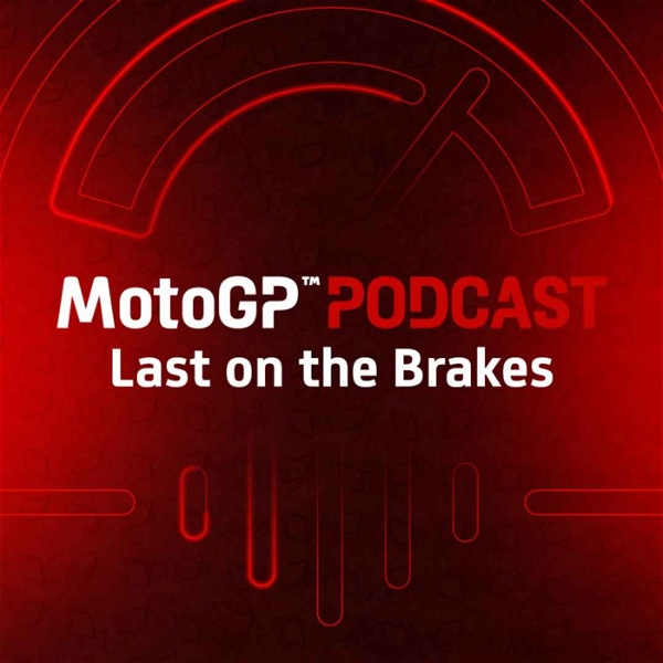 Artwork for The official MotoGP™ Podcast: Last on the Brakes