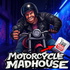 MOTORCYCLE MADHOUSE