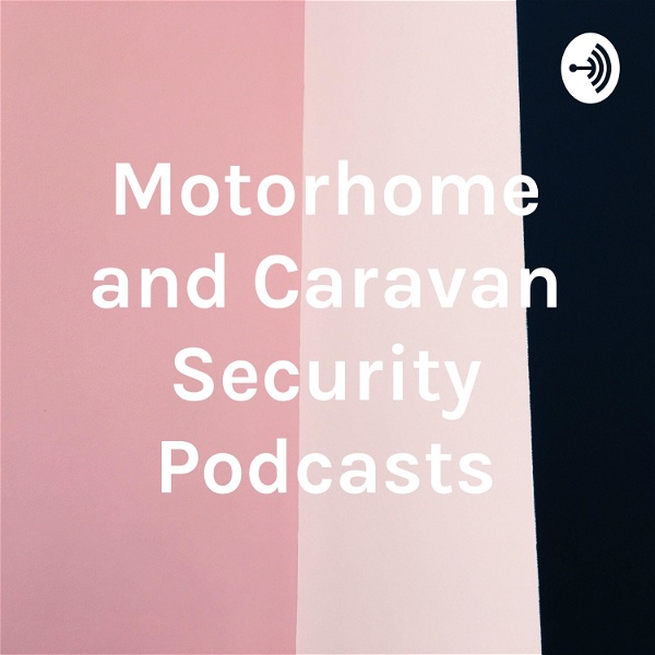 Artwork for Motorhome and Caravan Security Podcasts