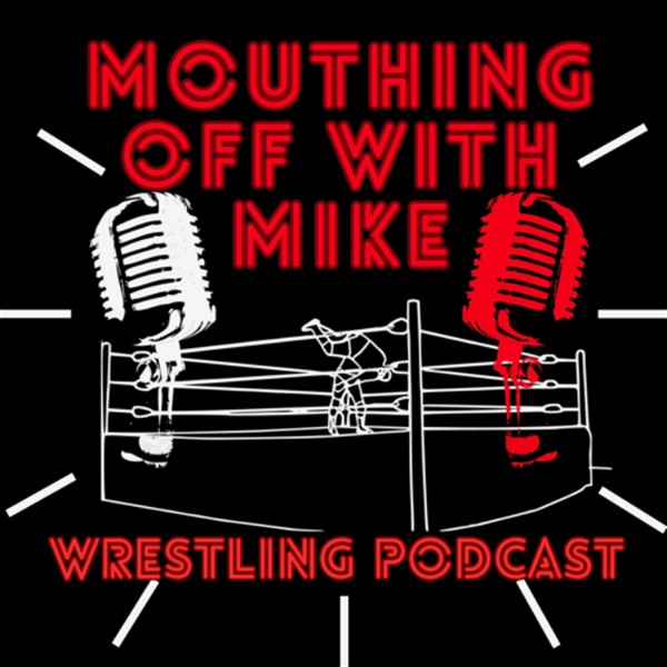 Artwork for Mouthing off With Mike Wrestling Podcast