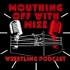 Mouthing off With Mike Wrestling Podcast
