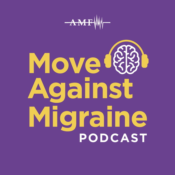 Artwork for Move Against Migraine: A Podcast by the American Migraine Foundation