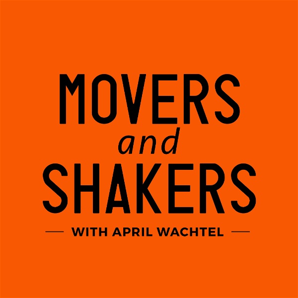 Artwork for Movers and Shakers with April Wachtel
