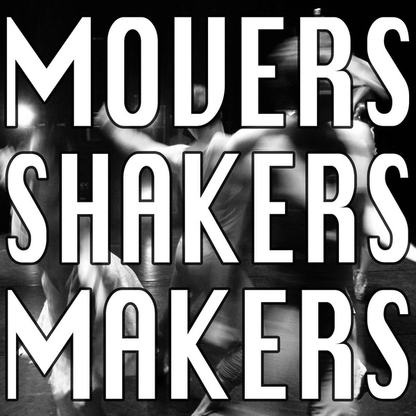 Artwork for MOVERS SHAKERS MAKERS