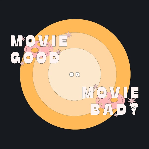 Artwork for Movie Good Or Movie Bad?