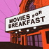 Movies for Breakfast