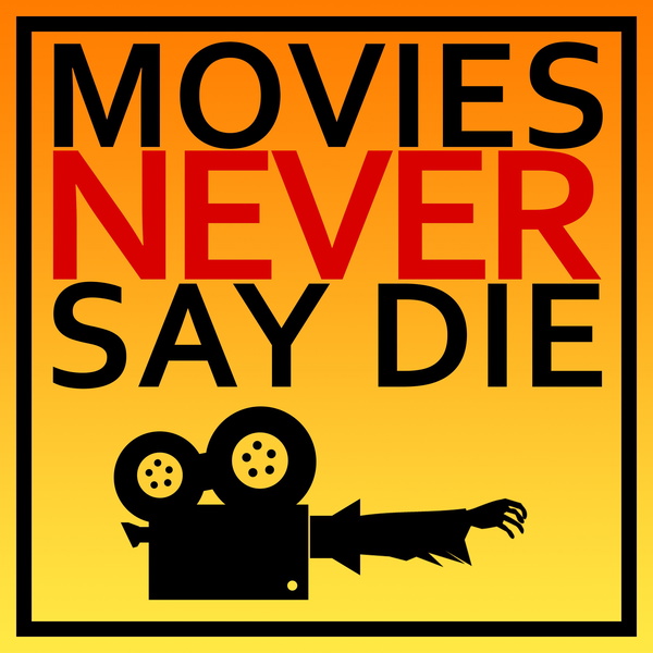 Artwork for Movies Never Say Die