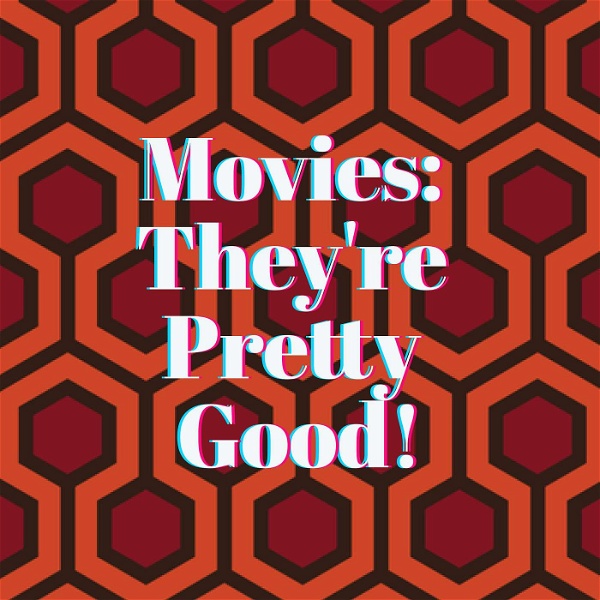 Artwork for Movies: They're Pretty Good!