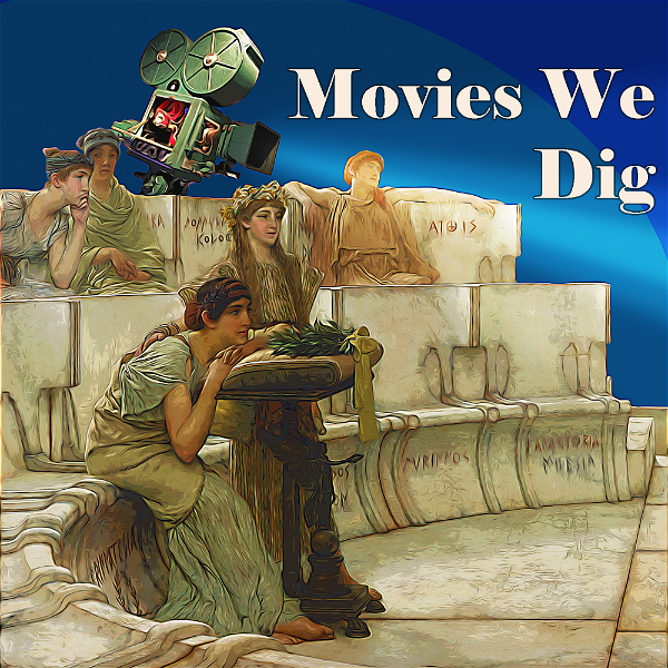 Artwork for Movies We Dig: The Ancient World on Film