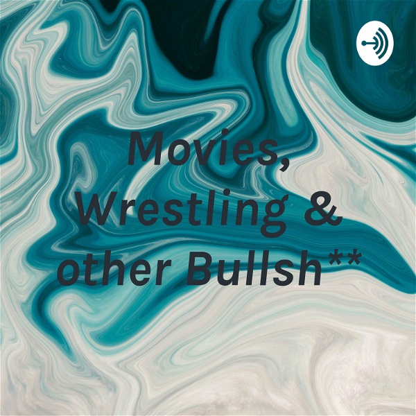 Artwork for Movies, Wrestling & other Bullsh**