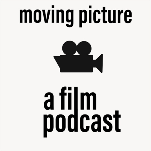 Artwork for Moving Picture: A Film Podcast
