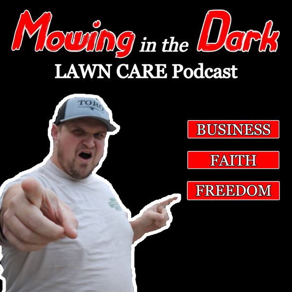Artwork for Mowing In The Dark LAWN CARE Podcast