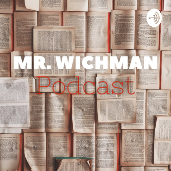 Artwork for Mr. Wichman’s Podcast
