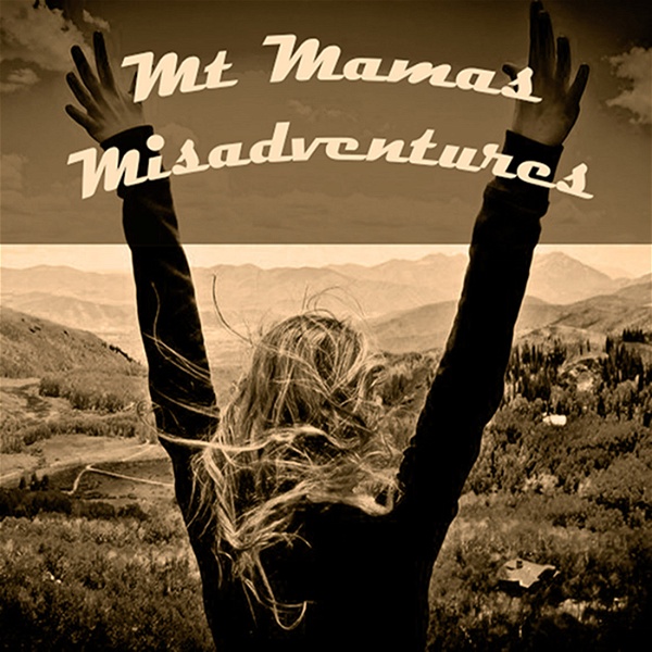 Artwork for Mt Mamas Misadventures Podcast