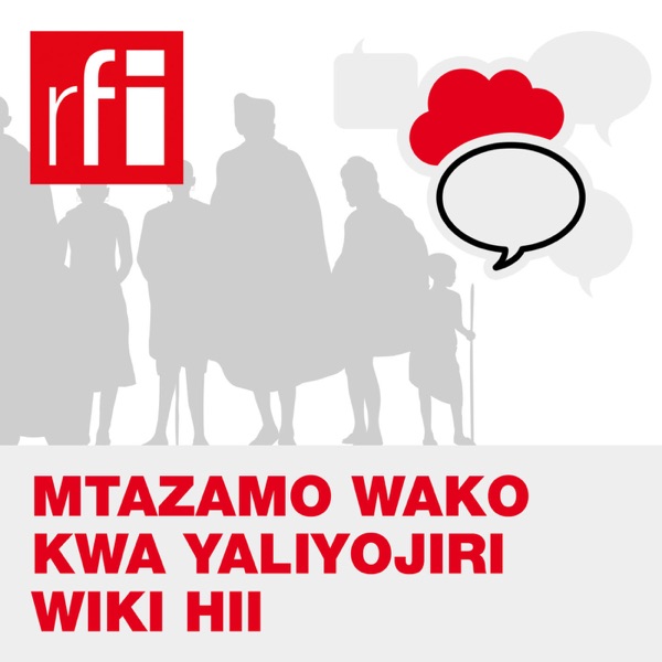 Artwork for Mtazamo Wako Kwa Yaliyojiri Wiki Hii
