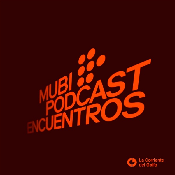 Artwork for MUBI Podcast: Encuentros