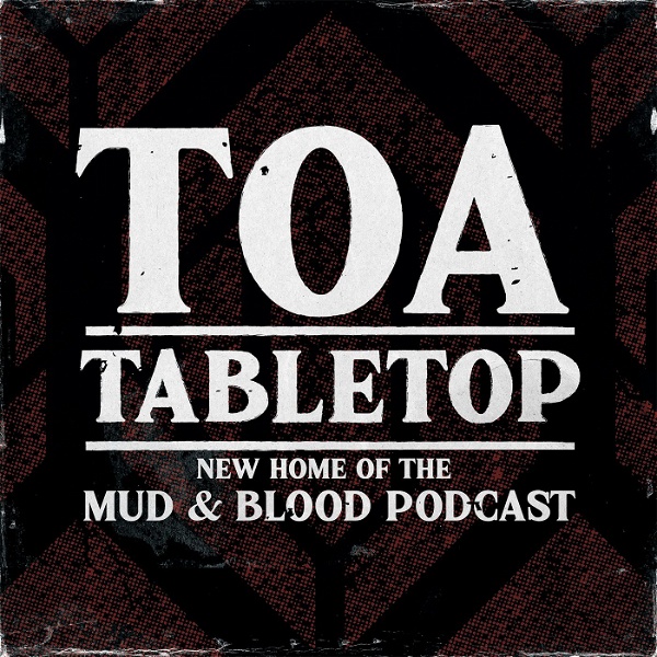 Artwork for Toa Tabletop: New Home of the Mud & Blood Podcast