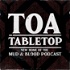 Toa Tabletop: New Home of the Mud & Blood Podcast
