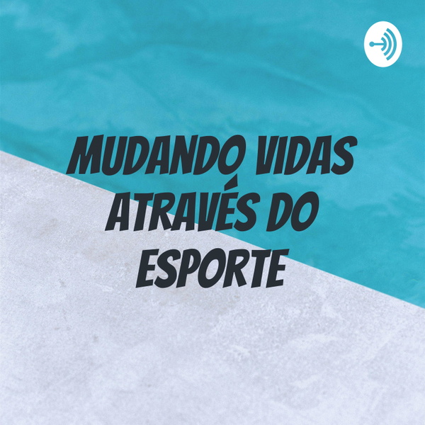 Artwork for Mudando Vidas Através do Esporte