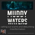 Muddy Waters - Calling Out Scams and Debunking Misinformation.