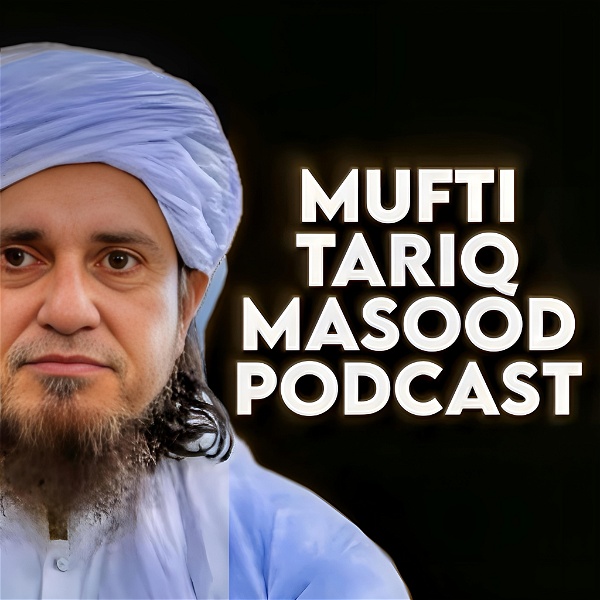 Artwork for Mufti Tariq Masood Podcast