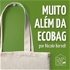 Muito Além da Ecobag