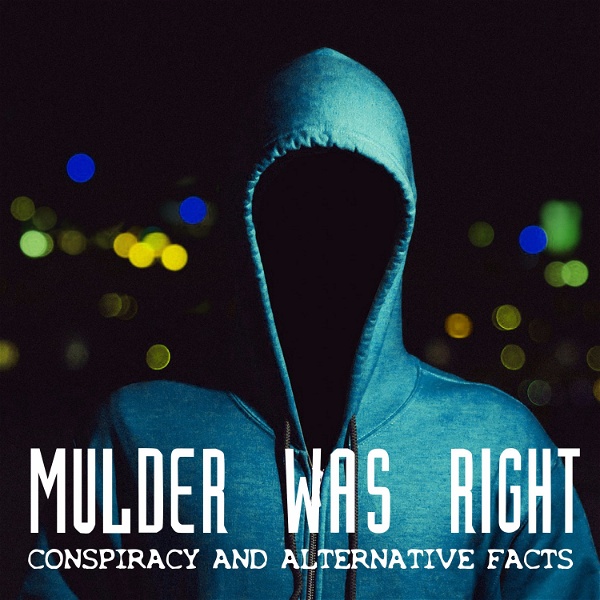 Artwork for Mulder Was Right: Conspiracy and Alternative Facts