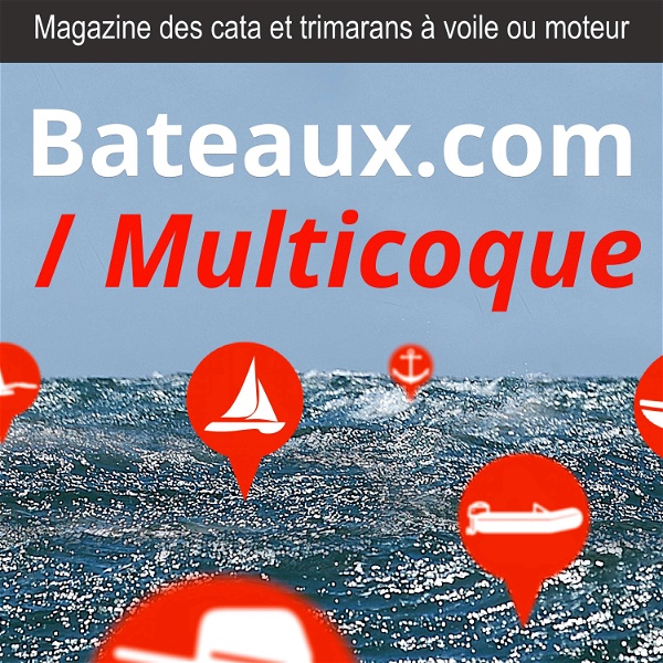 Artwork for Multicoque, le magazine des catamarans et trimarans à voile ou à moteur de Bateaux.com