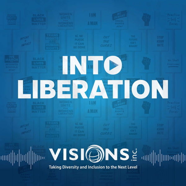 Artwork for Into Liberation: A podcast about transformative change, inclusion, and building a more just and compassionate world