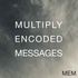 Multiply Encoded Messages