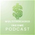 Multithreaded Income Podcast