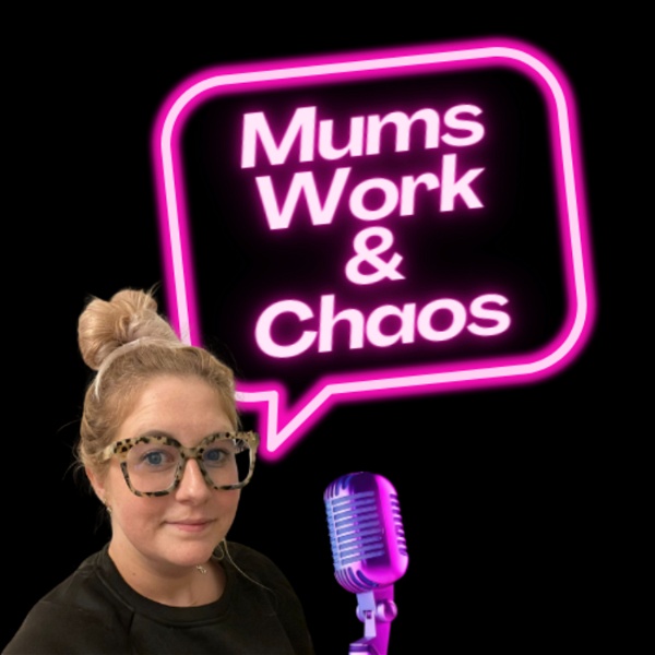 Artwork for Mums, Work and Chaos