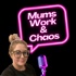 Mums, Work and Chaos