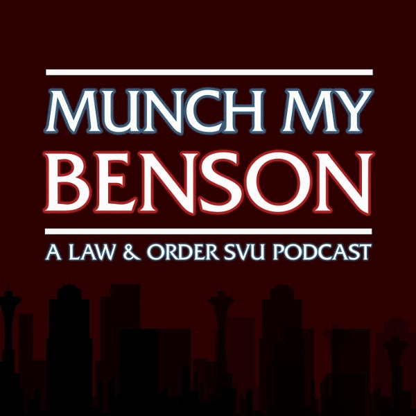 Artwork for Munch My Benson: A Law & Order: SVU Podcast