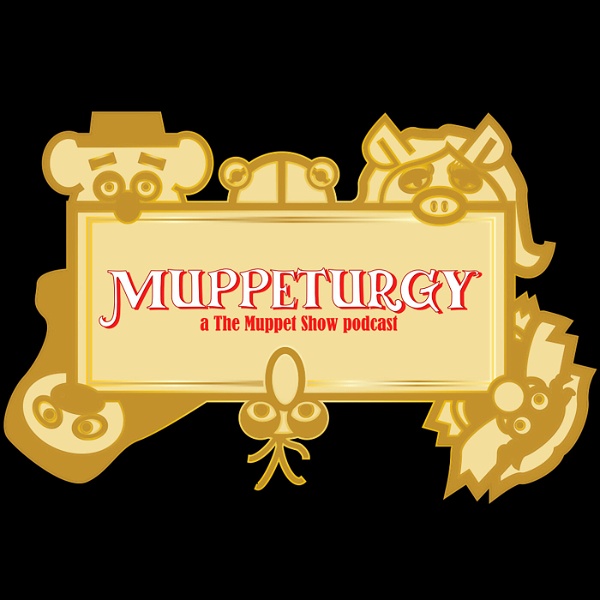 Artwork for Muppeturgy: A "The Muppet Show" Rewatch Podcast