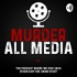 Murder All Media